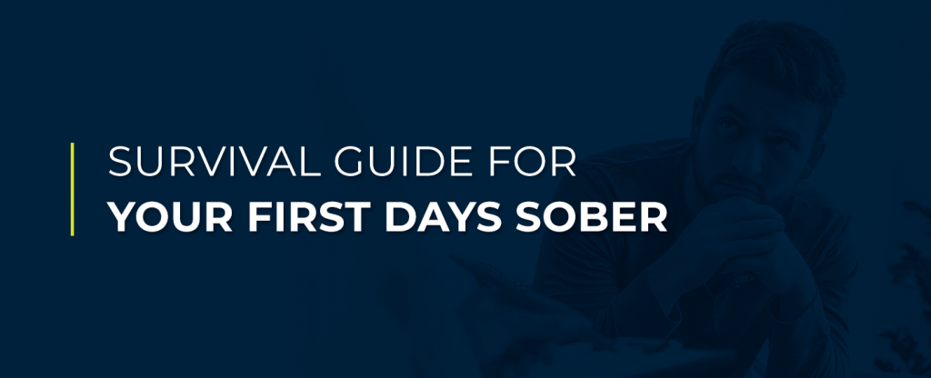 Survival Guide For Your First Days Sober | Gateway Foundation