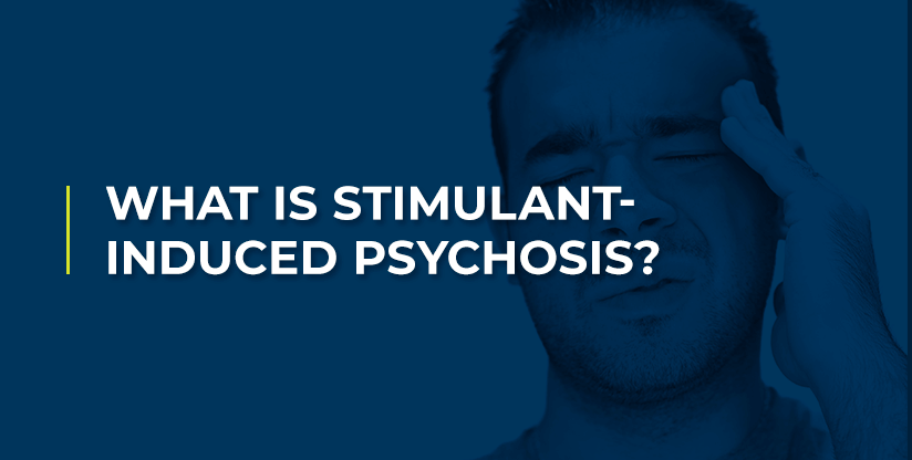 What Is Stimulant-Induced Psychosis?