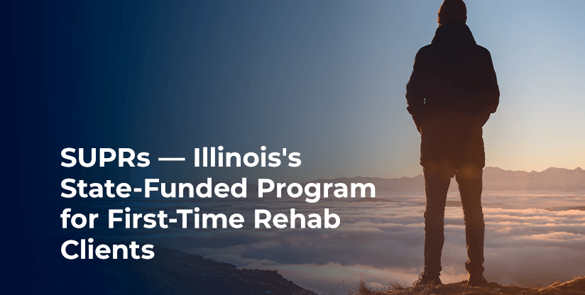 SUPRs — Illinois's State-Funded Program for First-Time Rehab Clients