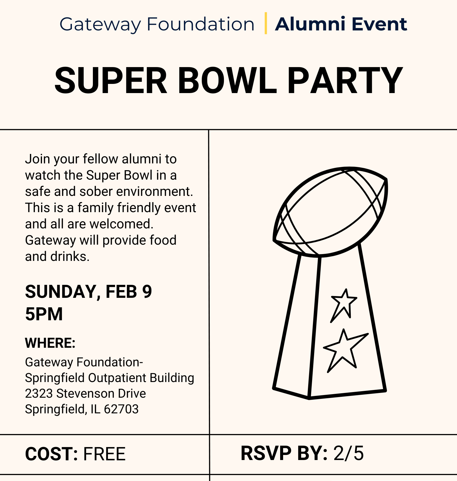 Join your fellow alumni to watch the Superbowl in a safe and sober environment. This is a family friendly event and all are welcomed. Gateway will provide food and drinks.